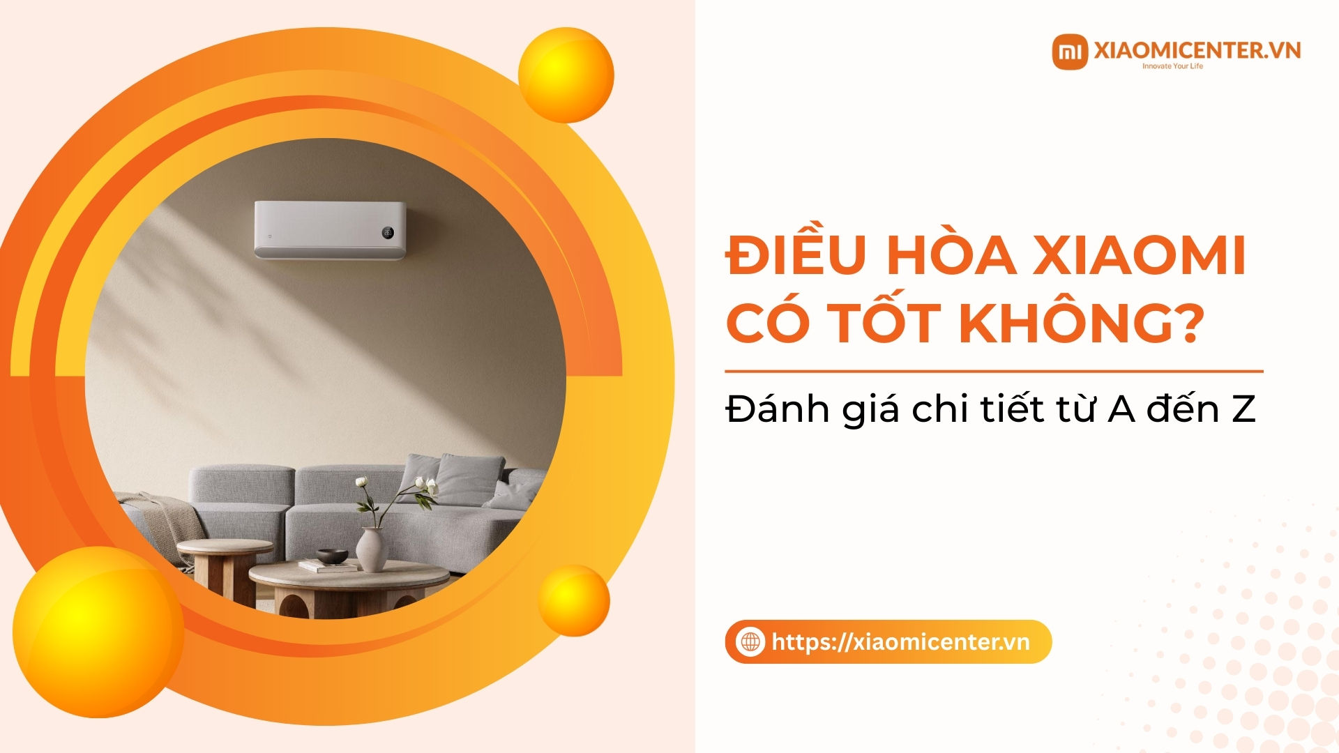 Điều h&ograve;a Xiaomi c&oacute; tốt kh&ocirc;ng? Đ&aacute;nh gi&aacute; chi tiết từ A đến Z