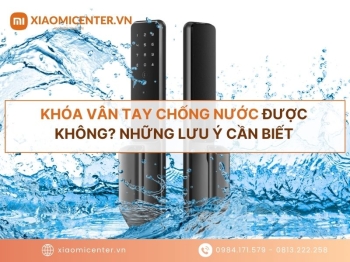 Khóa vân tay chống nước được không? Những lưu ý cần biết