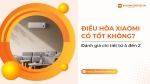 Điều hòa Xiaomi có tốt không? Đánh giá chi tiết từ A đến Z