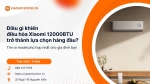 Điều gì khiến điều hòa Xiaomi 12000BTU trở thành lựa chọn hàng đầu? Tìm ra model phù hợp nhất cho gia đình bạn
