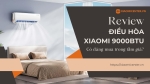 Review điều hòa Xiaomi 9000BTU: Có đáng mua trong tầm giá?